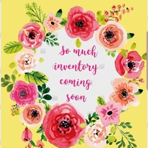 Be on the lookout! Much more inventory coming